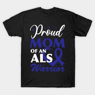 Als Awareness Son Proud Mom Of An ALS Warrior T-Shirt